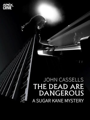cover image of THE DEAD ARE DANGEROUS--A SUGAR KANE MYSTERY (English Edition)